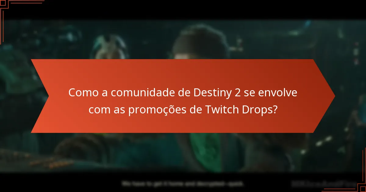 Quais são as atuais promoções de Twitch Drops para Destiny 2?