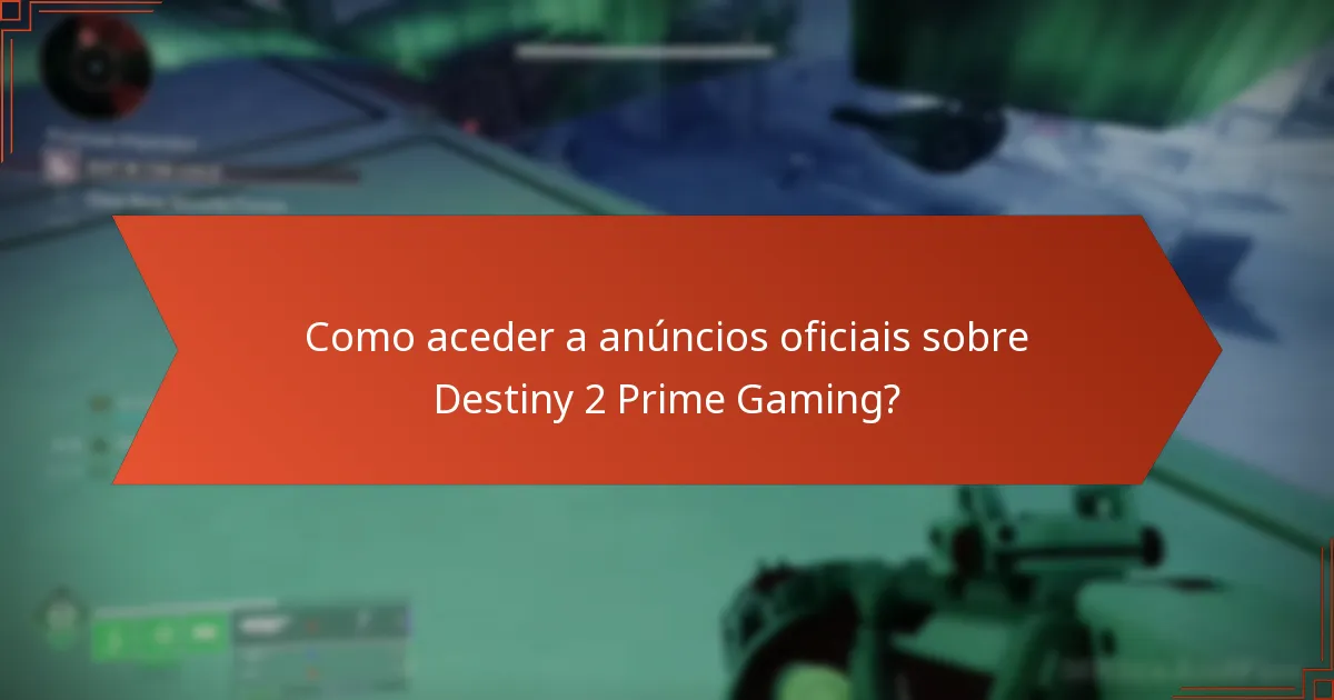 Onde posso encontrar fóruns comunitários para discussões sobre Destiny 2 Prime Gaming?