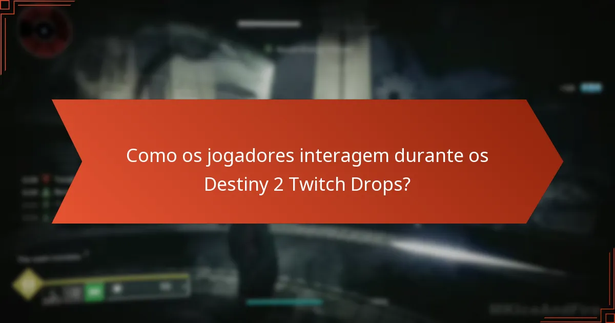 Como os jogadores interagem durante os Destiny 2 Twitch Drops?