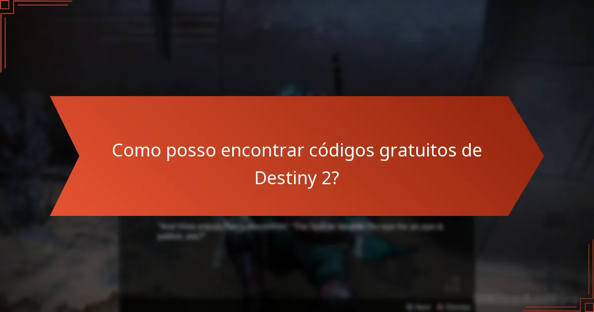 Como posso encontrar códigos gratuitos de Destiny 2?