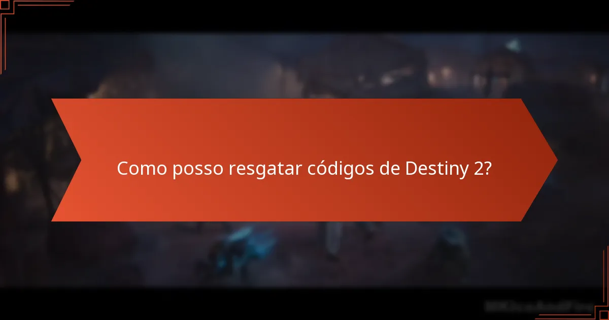Como posso resgatar códigos de Destiny 2?