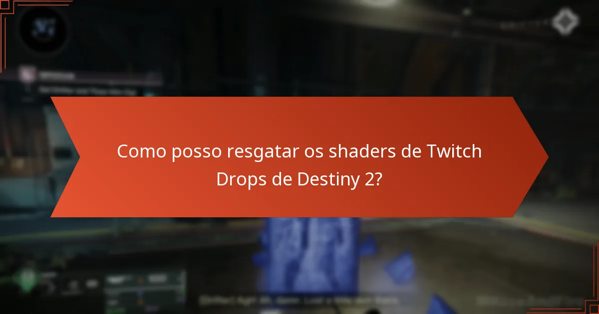 Como posso resgatar os shaders de Twitch Drops de Destiny 2?