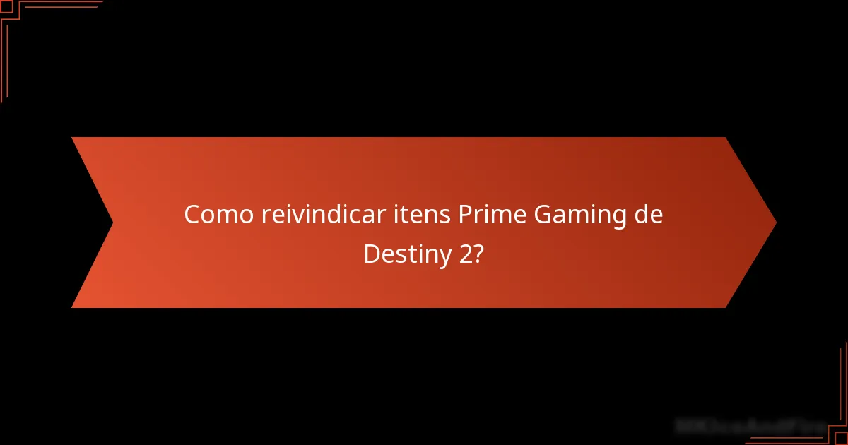 Quando estão disponíveis os itens Prime Gaming de Destiny 2?
