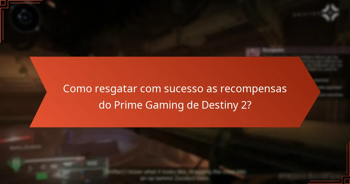 Quais são os erros comuns no processo de reclamação do Prime Gaming de Destiny 2?