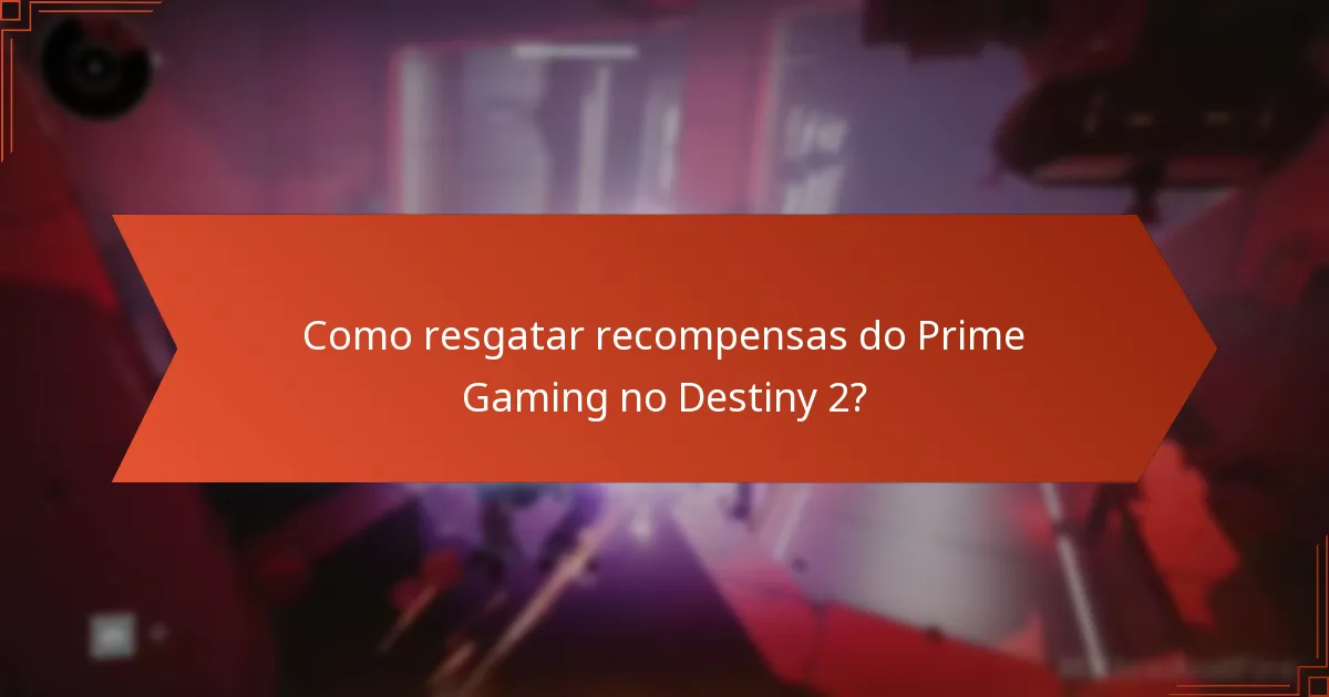 Quais regiões têm acesso aos benefícios do Destiny 2 Prime Gaming?
