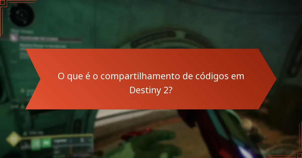 Quais são os riscos do compartilhamento de códigos em Destiny 2?