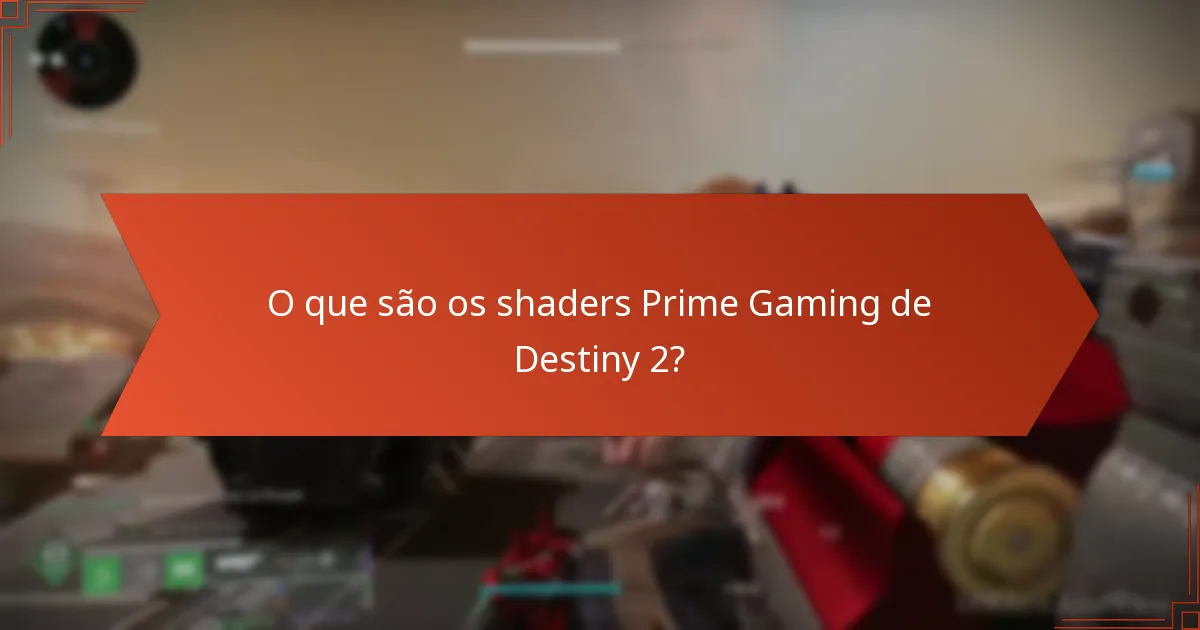 Qual é a duração da disponibilidade dos shaders Prime Gaming?