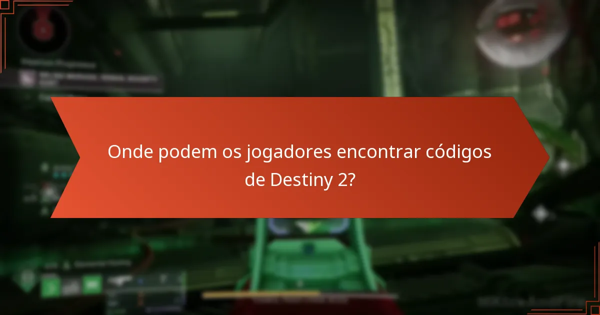 Onde podem os jogadores encontrar códigos de Destiny 2?