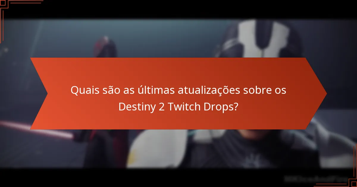 Quais são os requisitos de elegibilidade para os Destiny 2 Twitch Drops?