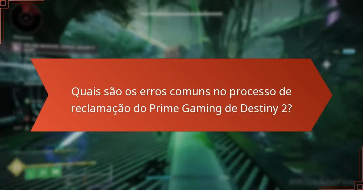 Que dicas podem melhorar a sua experiência de resgate do Prime Gaming de Destiny 2?