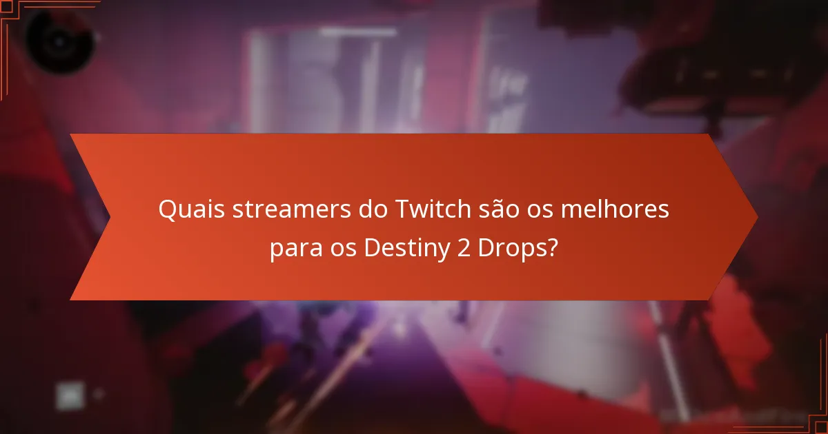Quais streamers do Twitch são os melhores para os Destiny 2 Drops?
