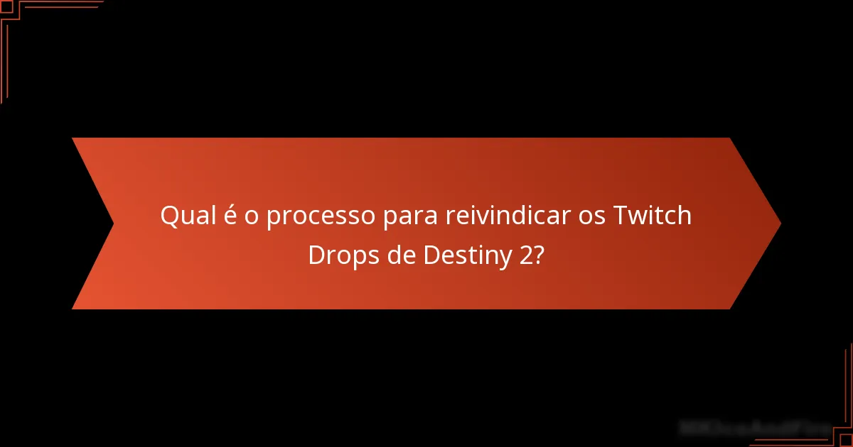 Quais são os potenciais obstáculos ao reivindicar os Twitch Drops?